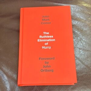 The Ruthless Elimination of Hurry by John Mark Comer